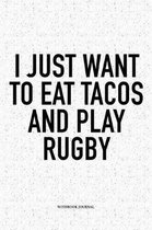 I Just Want To Eat Tacos And Play Rugby