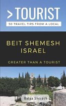 Greater Than a Tourist- Beit Shemesh Israel