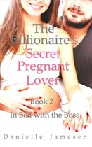 The Billionaire's Secret Pregnant Lover 2 - The Billionaire's Secret Pregnant Lover 2: In Bed with the Boss