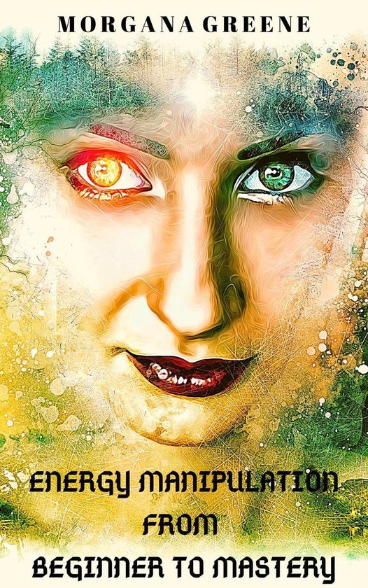 Energy Manipulation from Beginner to Mastery (ebook), Greene