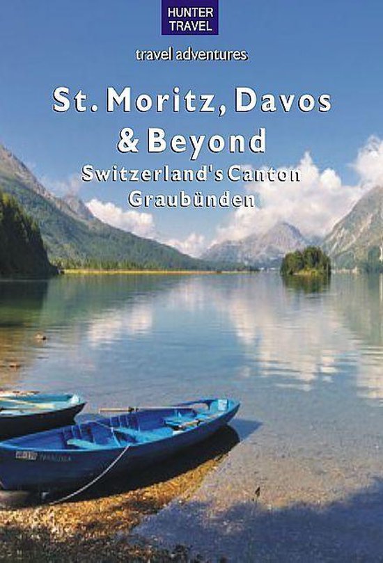 St. Moritz, Davos & Beyond: Switzerland's Canton Graubünden - cover