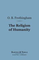 Barnes & Noble Digital Library - The Religion of Humanity (Barnes & Noble Digital Library)