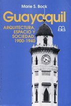 Travaux de l’IFÉA - Guayaquil: Arquitectura, espacio y sociedad, 1900-1940
