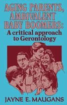 The Reynolds Series in Sociology- Aging Parents, Ambivalent Baby Boomers