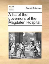 A List of the Governors of the Magdalen Hospital.