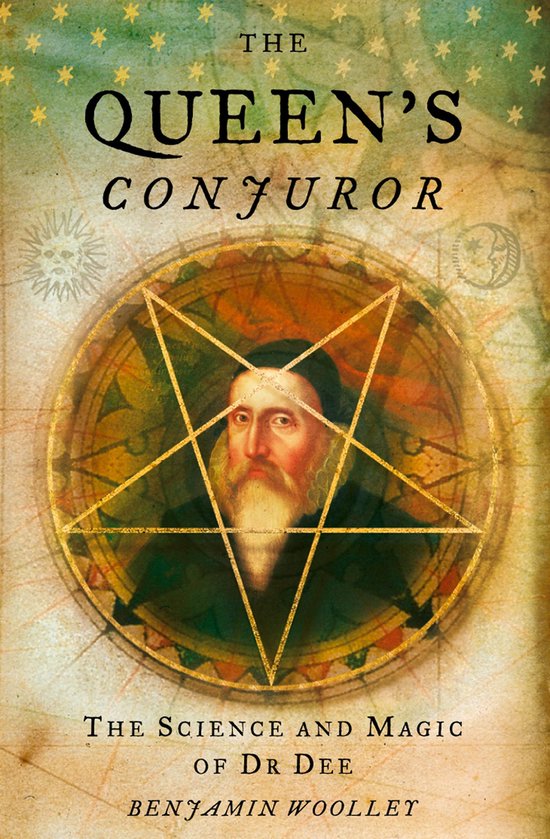 The Queen’s Conjuror: The Life and Magic of Dr. Dee - cover
