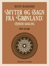 Myter og sagn fra Grønland 4 - Myter og Sagn fra Grønland: Fjerde samling