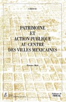 Travaux et mémoires - Patrimoine et action publique au centre des villes mexicaines