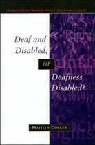 Deaf and Disabled, or Deafness Disabled?