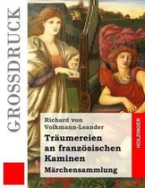 Tr umereien an Franz sischen Kaminen (Gro druck)