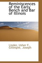 Reminiscences of the Early Bench and Bar of Illinois