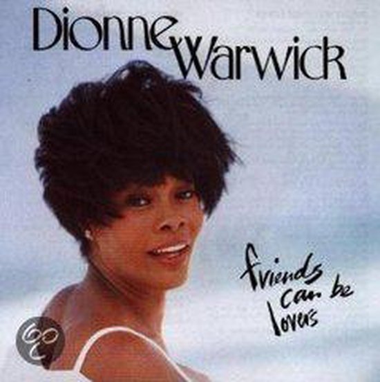 Dionne Warwick - Friends Can Be Lovers