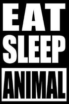 Eat Sleep Animal Gift Notebook for Animal Fancy Enthusiasts