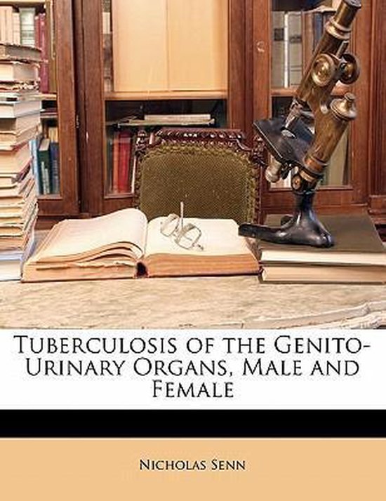 Tuberculosis Of The Genito Urinary Organs Male And Female