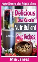 Delicious  Low Calorie  Nutribullet Soup Recipes