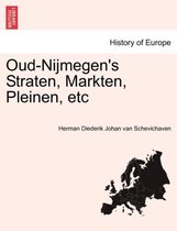 Oud-nijmegen's straten, markten, pleinen, etc