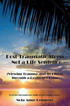 Post-Traumatic Stress - Not a Life Sentence