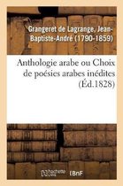 Anthologie Arabe Ou Choix de Poésies Arabes Inédites, Traduites Pour La Première Fois En Français