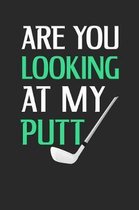 Are You Looking At My Putt?