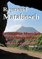 Le Complexe Montchal-Pavin-Montcineyre Ou La Menace D'une Eruption ? Tome II