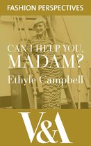 V&A Fashion Perspectives - Can I Help You, Madam? The Autobiography of fashion buyer, Ethyle Campbell