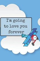 I'm Going to Love You Forever Blank Lined Notebook Journal