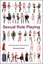Sexual Role Play: A Gentle Guide to the Erotic Art