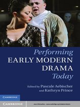 Performing Early Modern Drama Today