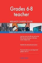 Grades 6-8 Teacher Red-Hot Career Guide; 2553 Real Interview Questions