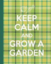 Keep Calm And Grow A Garden