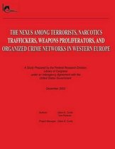 The Nexus Among Terrorists, Narcotics Traffickers, Weapons Proliferators, and Organized Crime Networks in Western Europe