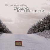 Michael Weston King - Crawling Through The Usa