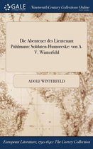 Die Abenteuer Des Lieutenant Puhlmann: Soldaten-Humoreske