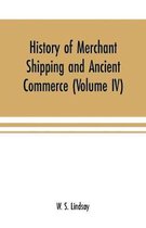 History of merchant shipping and ancient commerce (Volume IV)