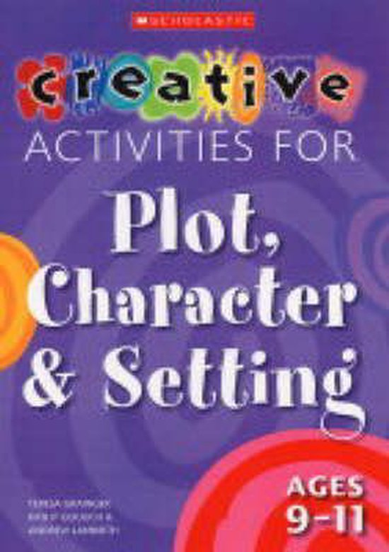 Creative Activities for Plot, Character & Setting Ages 9-11 - cover