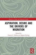 Research in Ethnic and Migration Studies- Aspiration, Desire and the Drivers of Migration