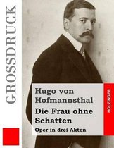Die Frau Ohne Schatten (Gro druck)