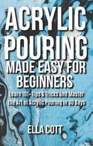 Acrylic Pouring Made Easy for Beginners