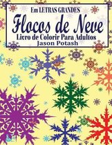 Flocos de Neve Livro de Colorir Para Adultos (Em Letras Grandes)