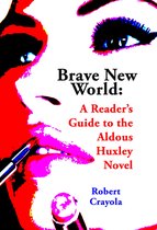 Brave New World: A Reader's Guide to the Aldous Huxley Novel