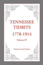 Tennessee Tidbits, 1778-1914, Volume IV