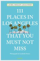 111 Places ... - 111 Places in Los Angeles that you must not miss