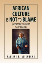 African Culture Is Not To Blame