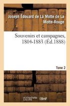 Souvenirs Et Campagnes, 1804-1883. Tome 2
