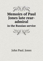 Memoirs of Paul Jones late rear-admiral in the Russian service