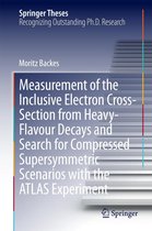 Springer Theses - Measurement of the Inclusive Electron Cross-Section from Heavy-Flavour Decays and Search for Compressed Supersymmetric Scenarios with the ATLAS Experiment