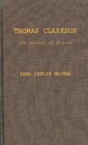 Thomas Clarkson, the Friend of Slaves