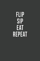 Flip Sip Eat Repeat