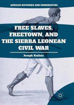 African Histories and Modernities- Free Slaves, Freetown, and the Sierra Leonean Civil War
