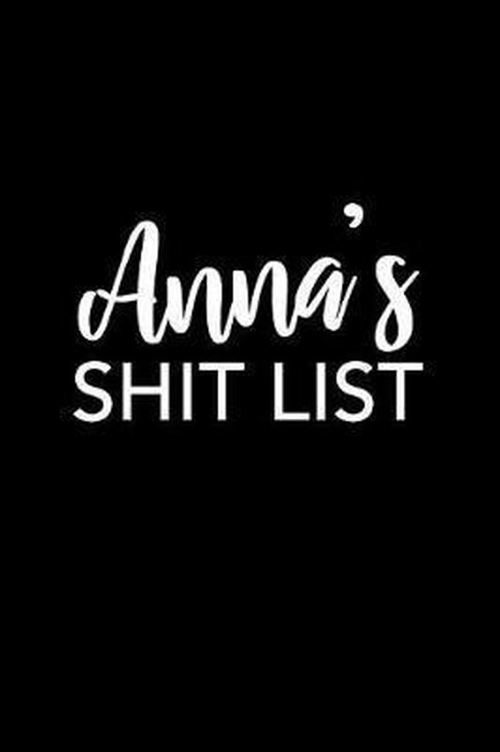 Anna's Shit List, Anna Name Notebooks 9781093319293 Boeken Anna's Shit List, Anna Name Notebooks 9781093319293 Boeken